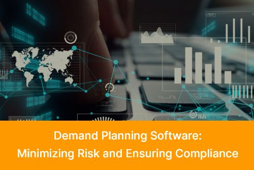 Demand Planning Software inimizing Risk and Ensuring Compliance