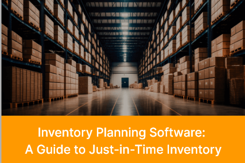 Inventory Planning Software A Guide to Just in Time Inventory
