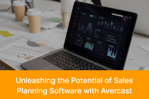 Unleashing the Potential of Sales Planning Software with Avercast